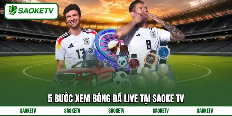 5 bước xem bóng đá live tại SAOKE TV