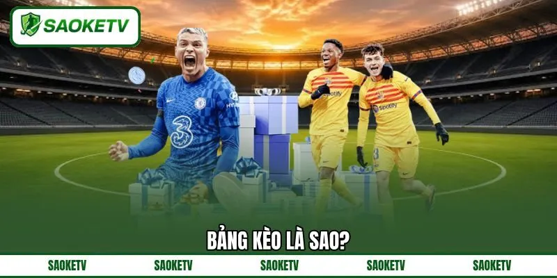 Bảng kèo là sao? Bảng kèo là sao?