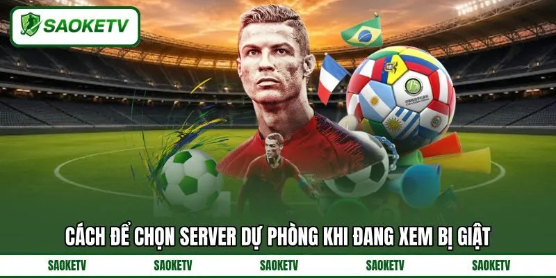 Cách để chọn server dự phòng khi đang xem bị giật Cách để chọn server dự phòng khi đang xem bị giật