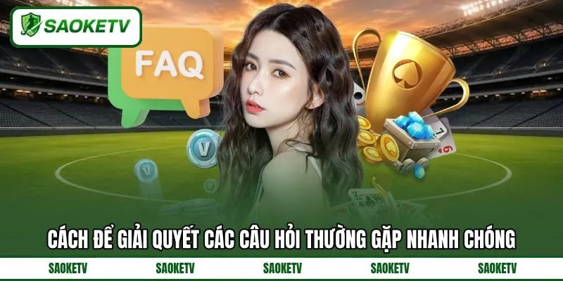 Cách để giải quyết các câu hỏi thường gặp nhanh chóng Cách để giải quyết các câu hỏi thường gặp nhanh chóng