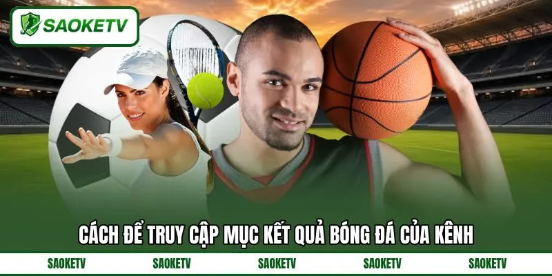 Cách để truy cập mục kết quả bóng đá của kênh Cách để truy cập mục kết quả bóng đá của kênh