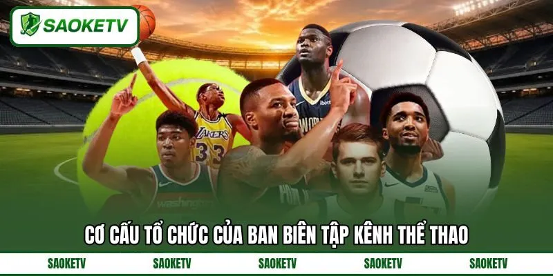 Cơ cấu tổ chức của ban biên tập kênh thể thao Cơ cấu tổ chức của ban biên tập kênh thể thao