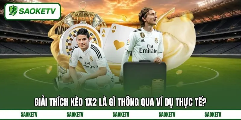 Giải thích kèo 1x2 là gì thông qua ví dụ thực tế? Giải thích kèo 1x2 là gì thông qua ví dụ thực tế?