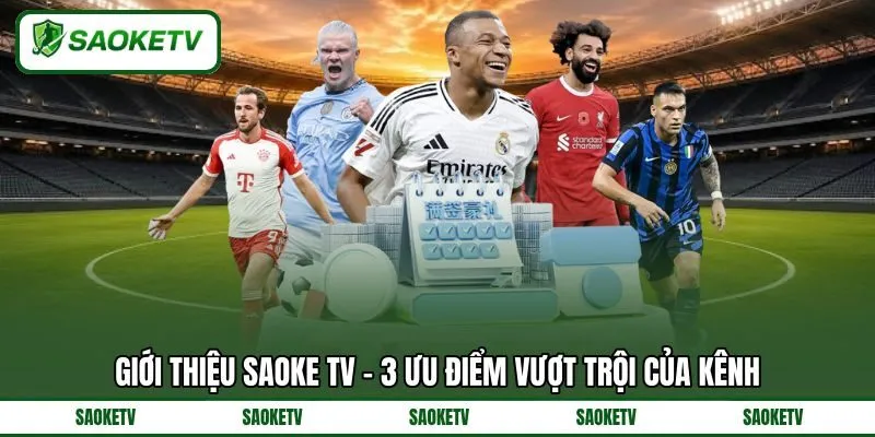Giới thiệu SAOKE TV - 3 ưu điểm vượt trội của kênh Giới thiệu SAOKE TV - 3 ưu điểm vượt trội của kênh