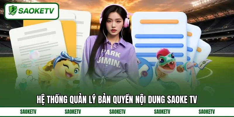 Hệ thống quản lý bản quyền nội dung SAOKE TV Hệ thống quản lý bản quyền nội dung SAOKE TV
