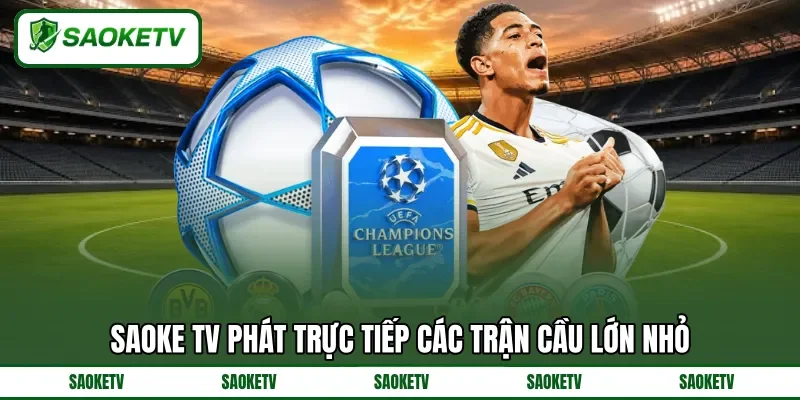 SAOKE TV phát trực tiếp các trận cầu lớn nhỏ