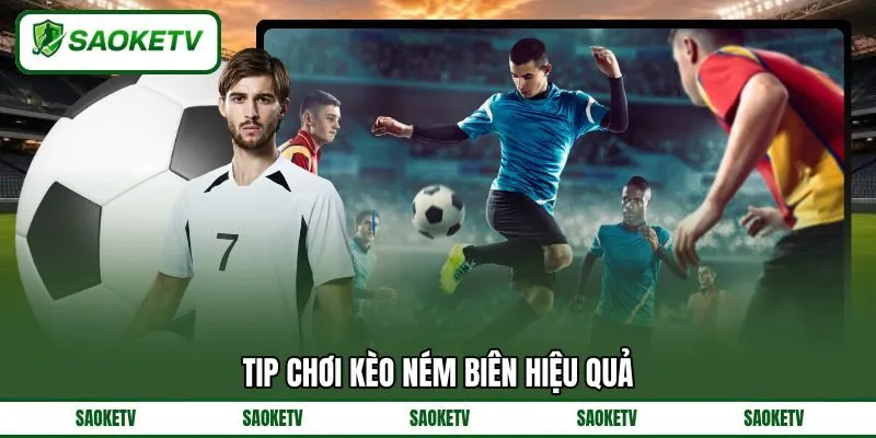 Tip chơi kèo ném biên hiệu quả Tip chơi kèo ném biên hiệu quả