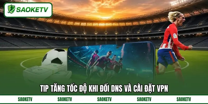 Tip tăng tốc độ khi đổi DNS và cài đặt VPN Tip tăng tốc độ khi đổi DNS và cài đặt VPN